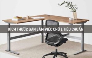 Kích thước bàn chữ L tiêu chuẩn và một số mẫu bàn đang hot